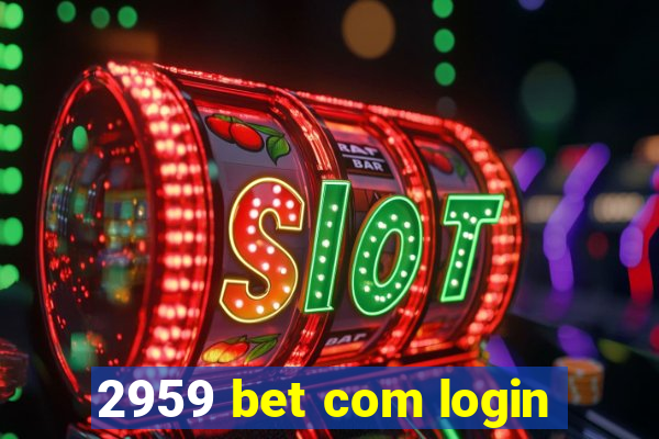 2959 bet com login